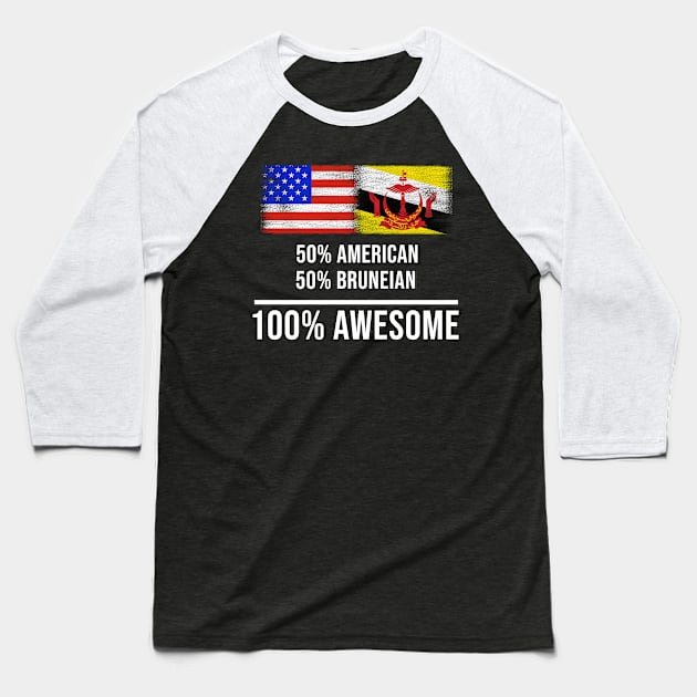 50% American 50% Bruneian 100% Awesome - Gift for Bruneian Heritage From Brunei Baseball T-Shirt by Country Flags